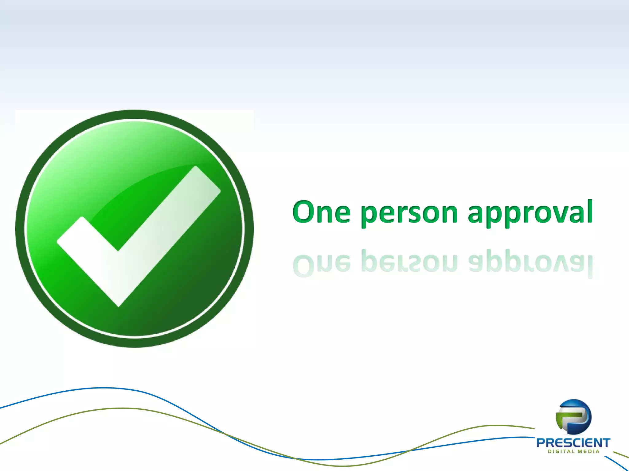 One person approval
 