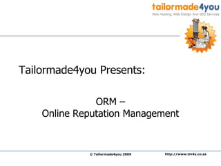 Tailormade4you Presents:  ORM –  Online Reputation Management 