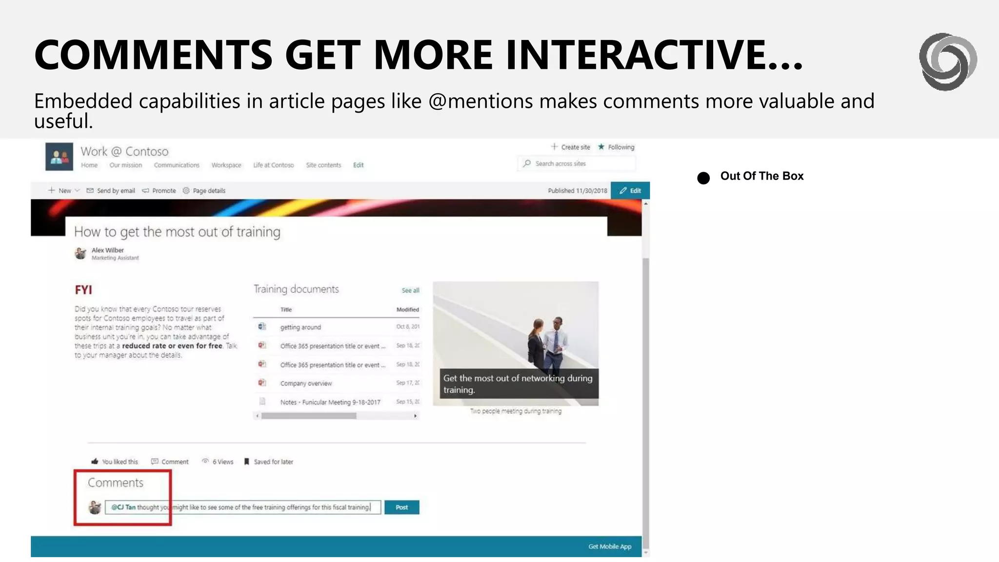 COMMENTS GET MORE INTERACTIVE…
Embedded capabilities in article pages like @mentions makes comments more valuable and
useful.
Out Of The Box
●
 