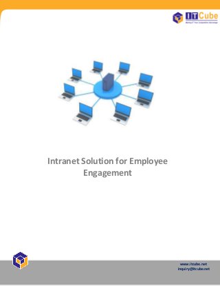 www.itcube.net 
inquiry@itcube.net 
Intranet Solution for Employee 
Engagement 
 