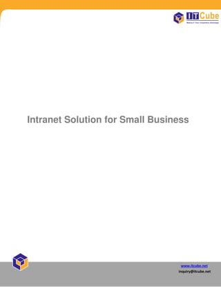 www.itcube.net
inquiry@itcube.net
Intranet Solution for Small Business
 
