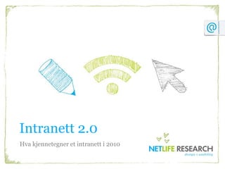 Intranett 2.0 Hva kjennetegner et intranett i 2010 