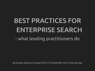 BEST PRACTICES FOR
 ENTERPRISE SEARCH
- what leading practitioners do
 