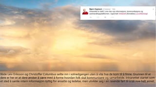 Både Leiv Eriksson og Christoffer Columbus seilte inn i solnedgangen uten å vite hva de kom til å finne. Grunnen til at 
dere er her er at dere ønsker å være med å forme hvordan folk skal kommunisere og samarbeide. Intranettet startet som 
et sted å samle intern informasjon nyttig for ansatte og ledelse, men utvikler seg i en rasende fart til å bli noe helt annet. 
SmartEndring ™ 2014 
 