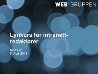 Lynkurs for intranett-redaktører ,[object Object],[object Object]