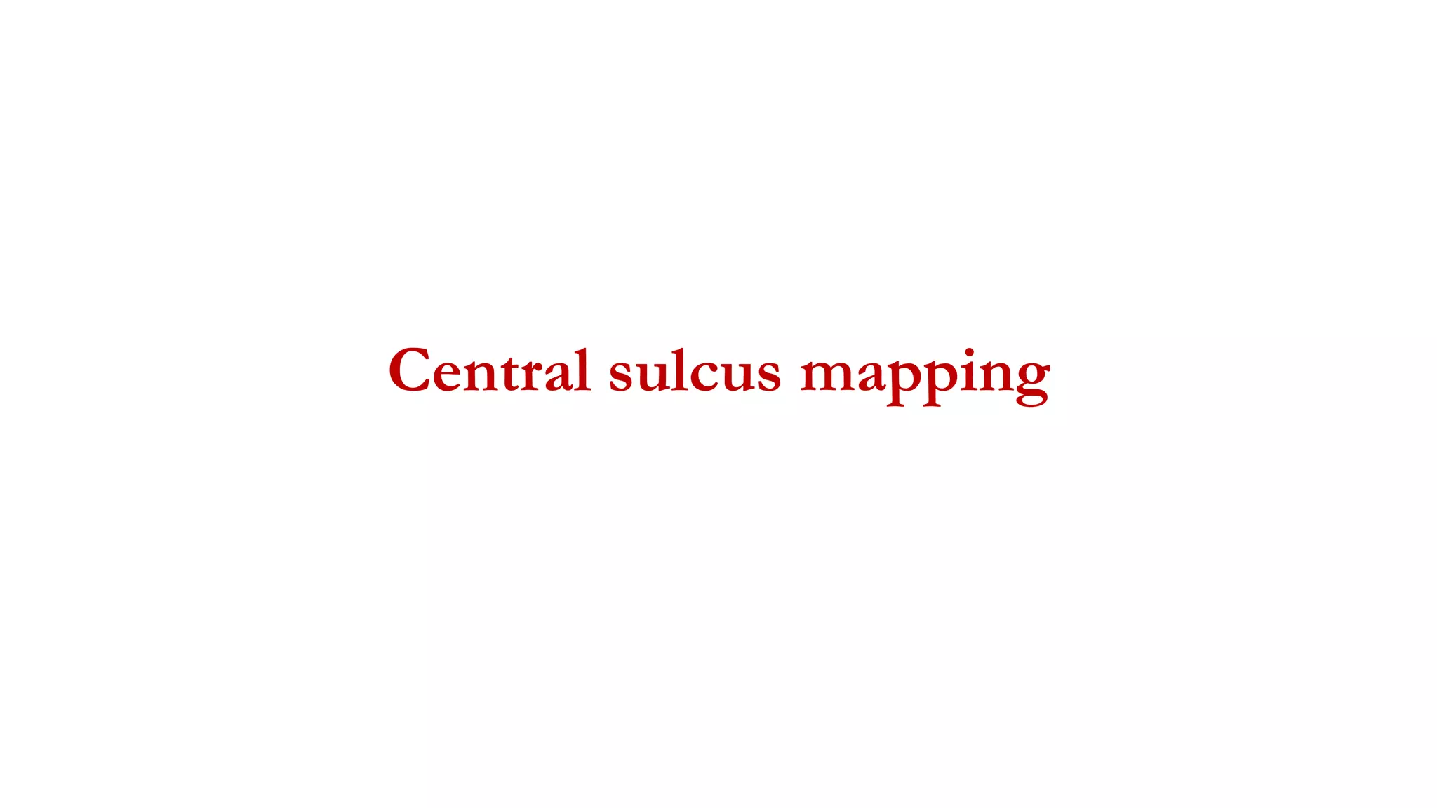 Central sulcus mapping
 