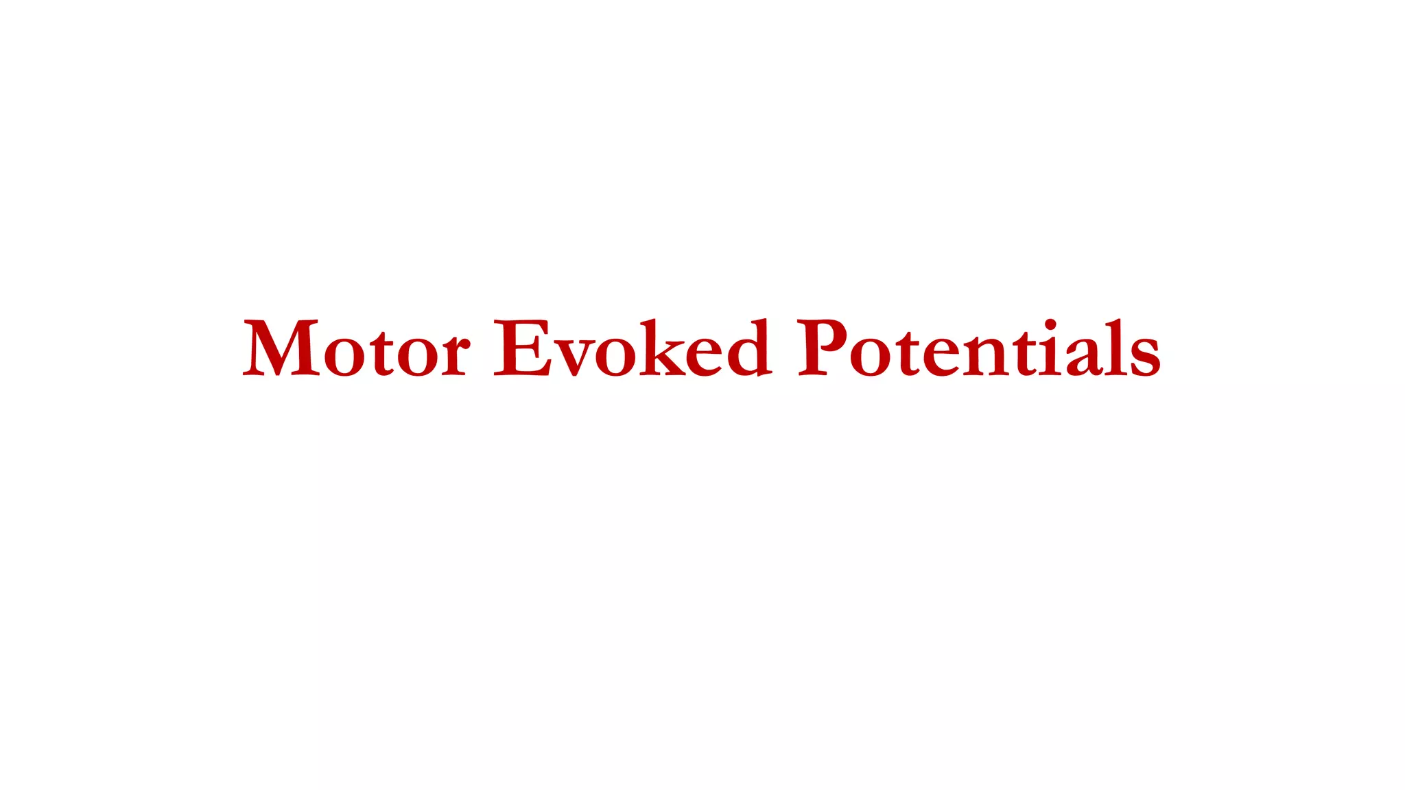 Motor Evoked Potentials
 