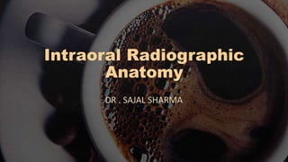 Intraoral Radiographic Anatomy.pptx
