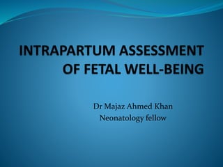 Dr Majaz Ahmed Khan
Neonatology fellow
 