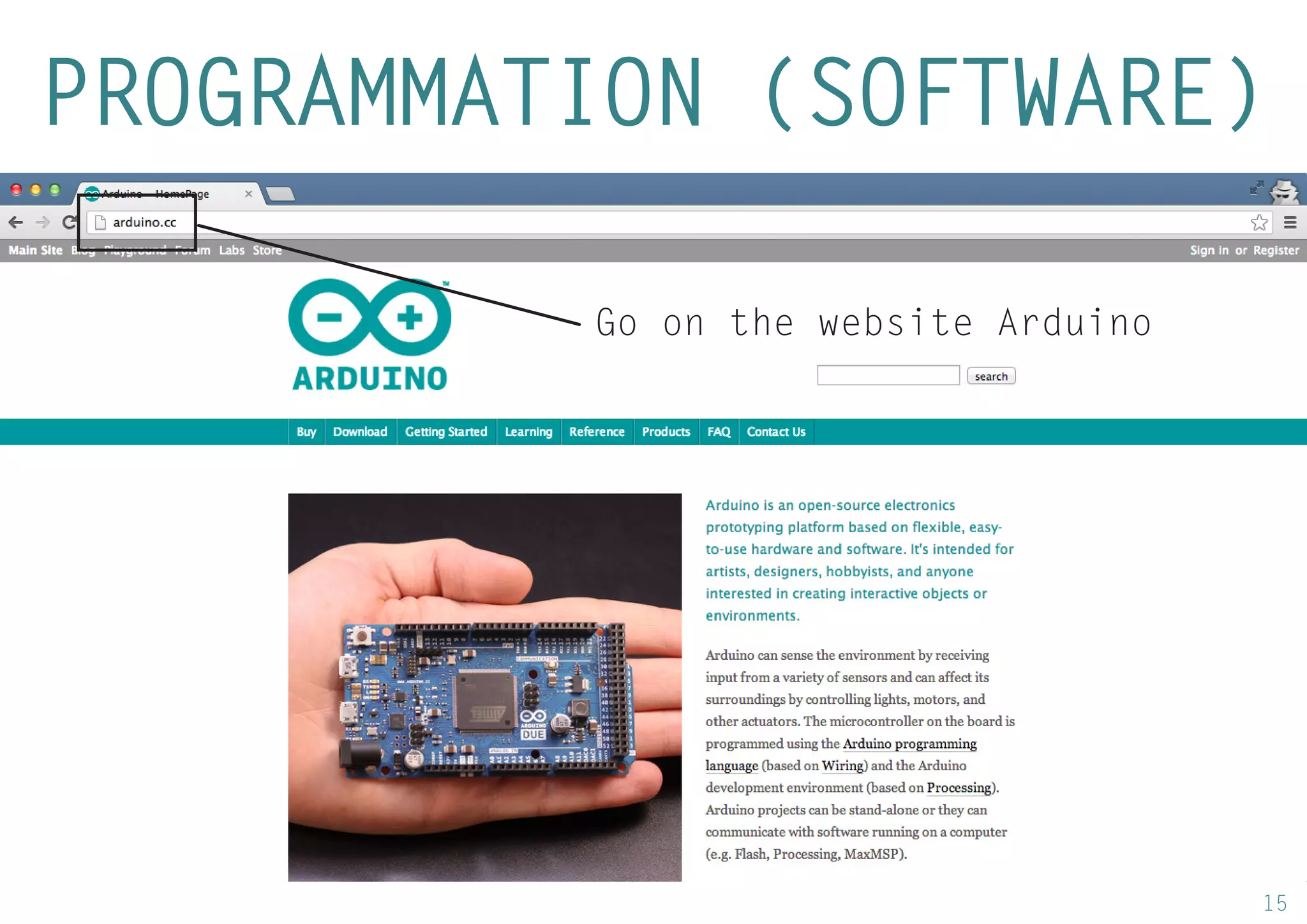 15 
PROGRAMMATION (SOFTWARE) 
Go on the website Arduino  