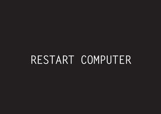 18 
RESTART COMPUTER  