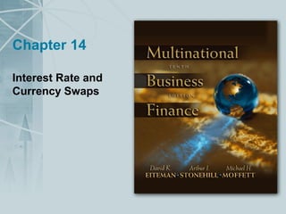 Chapter 14
Interest Rate and
Currency Swaps
 