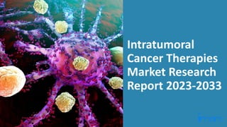 Intratumoral
Cancer Therapies
Market Research
Report 2023-2033
 