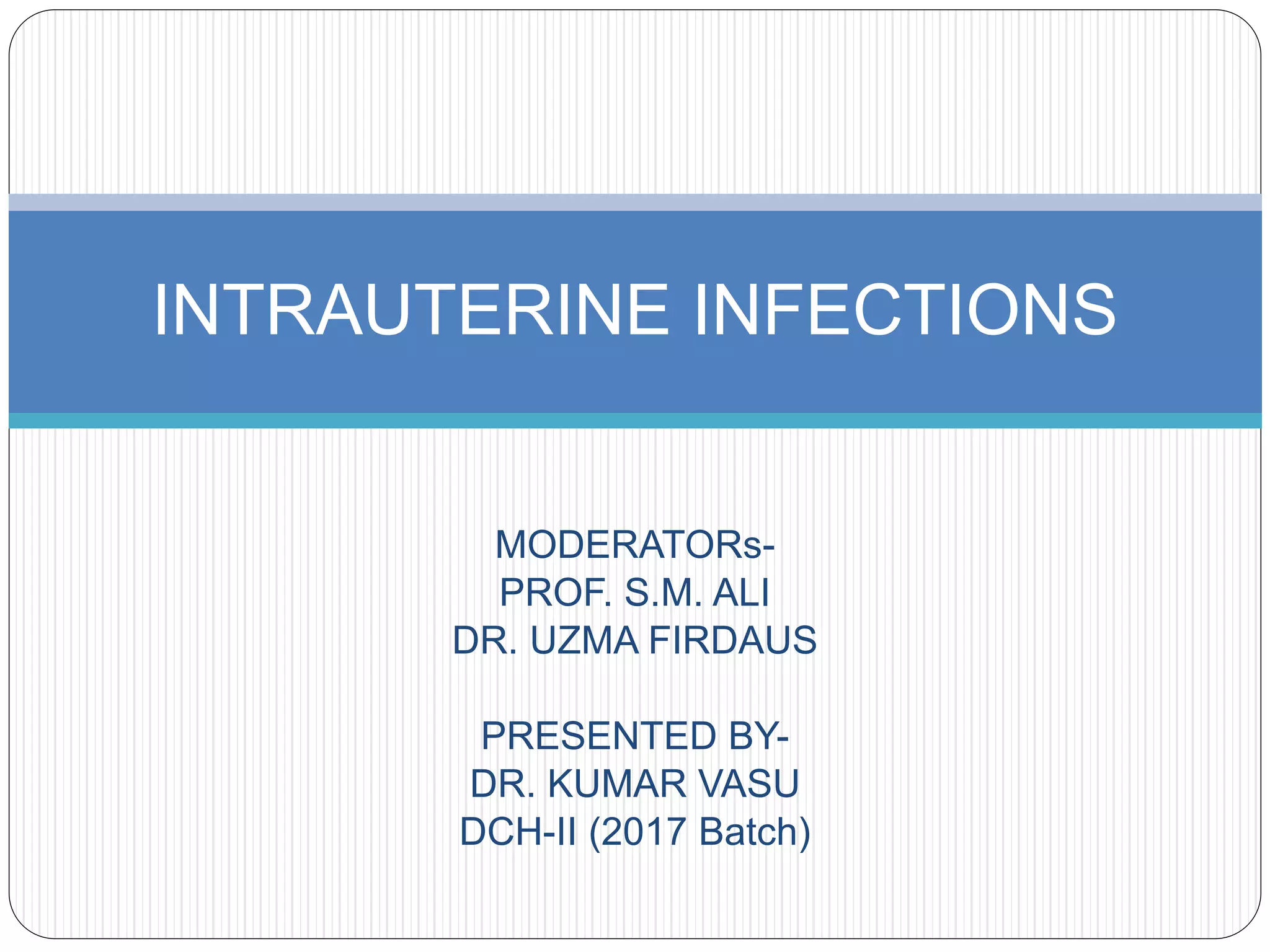INTRAUTERINE INFECTIONS (TORCH INFECTIONS) PPT