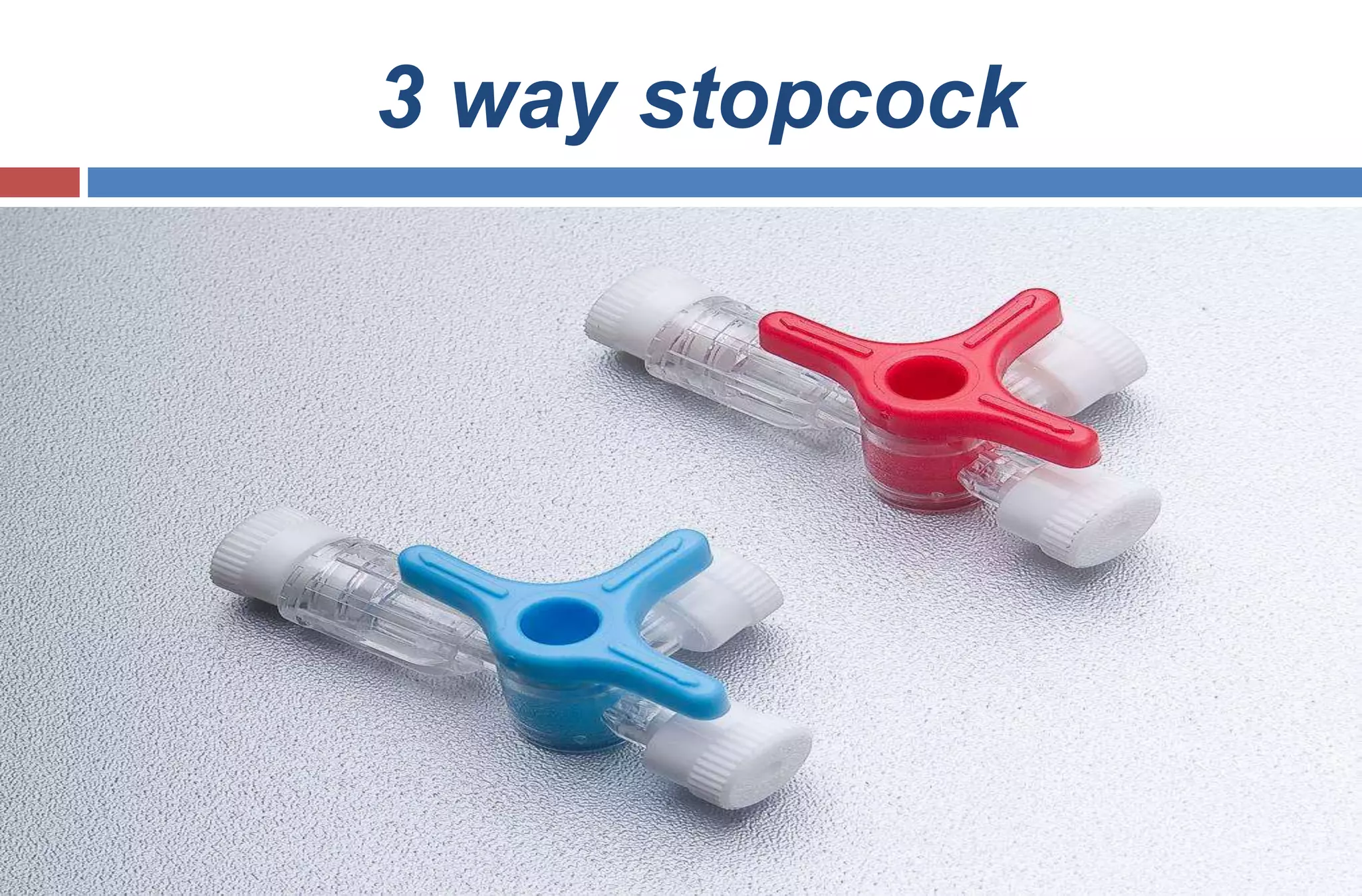 3 way stopcock
 