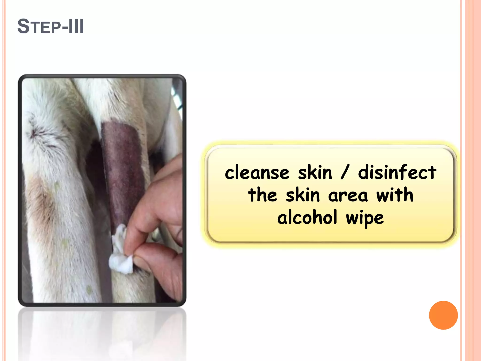 STEP-III
cleanse skin / disinfect
the skin area with
alcohol wipe
 