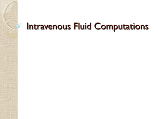 Intravenous Fluid Computations
 