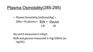 Plasma Osmolality(285-295)
 