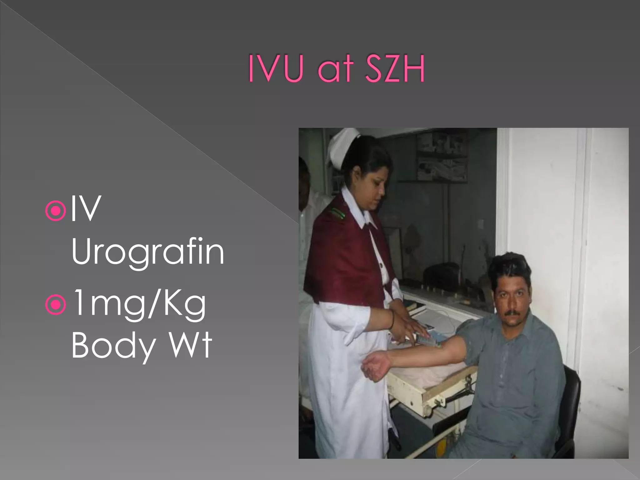 IV
Urografin
1mg/Kg
Body Wt
 