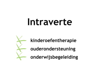 kinderoefentherapie Intraverte ouderondersteuning onderwijsbegeleiding 