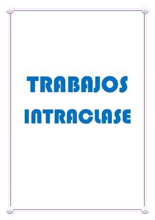 TRABAJOS
INTRACLASE
 