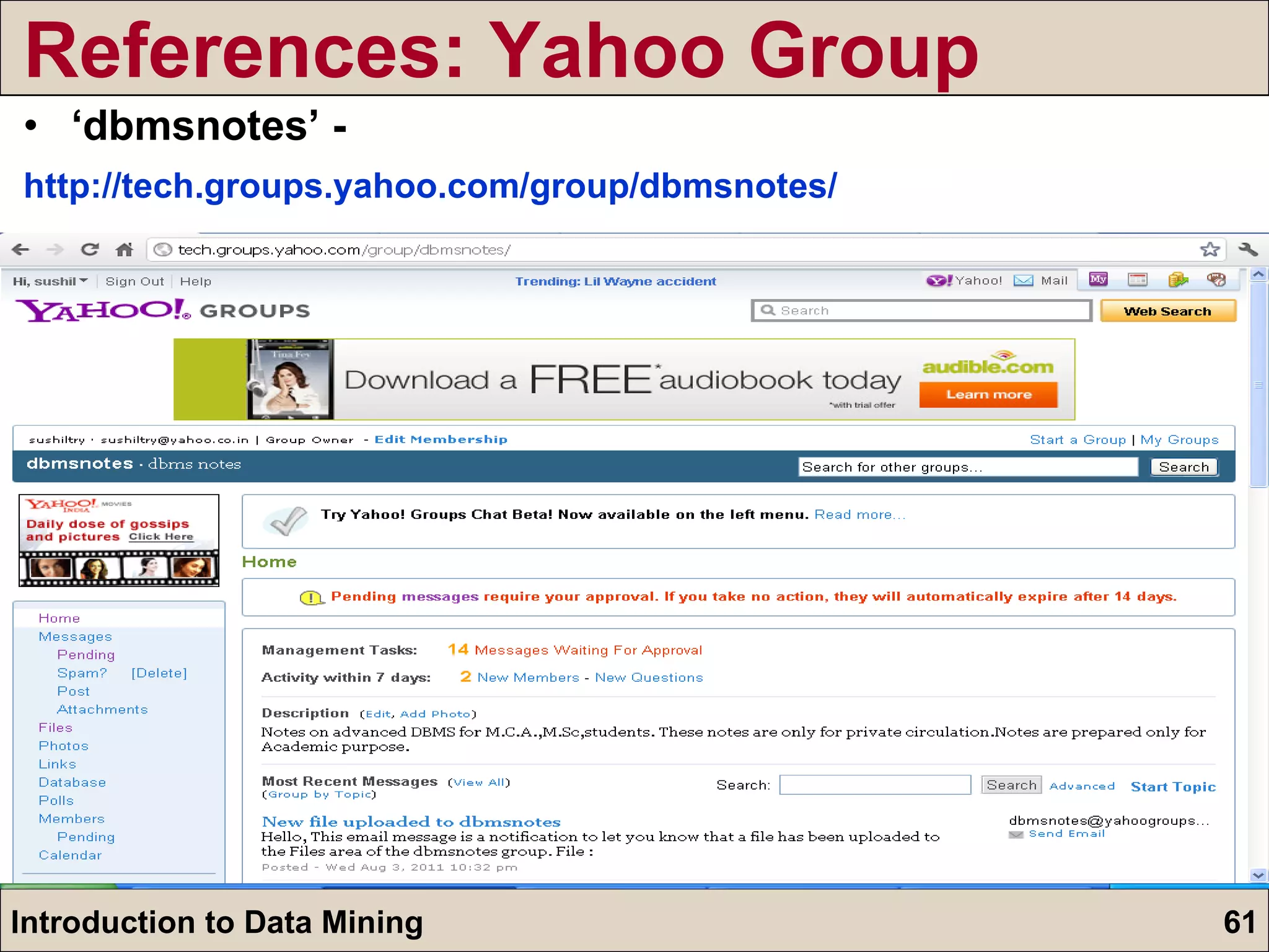 ‘ dbmsnotes’ -  http:// tech.groups.yahoo.com/group/dbmsnotes /   References: Yahoo Group 