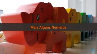 Mais Alguns Números 
Fonte da Imagem: https://www.flickr.com/photos/arnisvanur/1225174402 
 