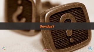 Duvidas? 
 