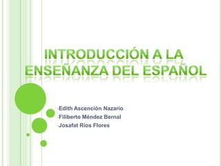 •Edith   Ascención Nazario
•Filiberto   Méndez Bernal
•Josafat   Ríos Flores
 