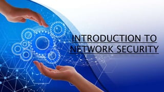 INTRODUCTION TO
NETWORK SECURITY
 