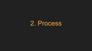 2. Process
 