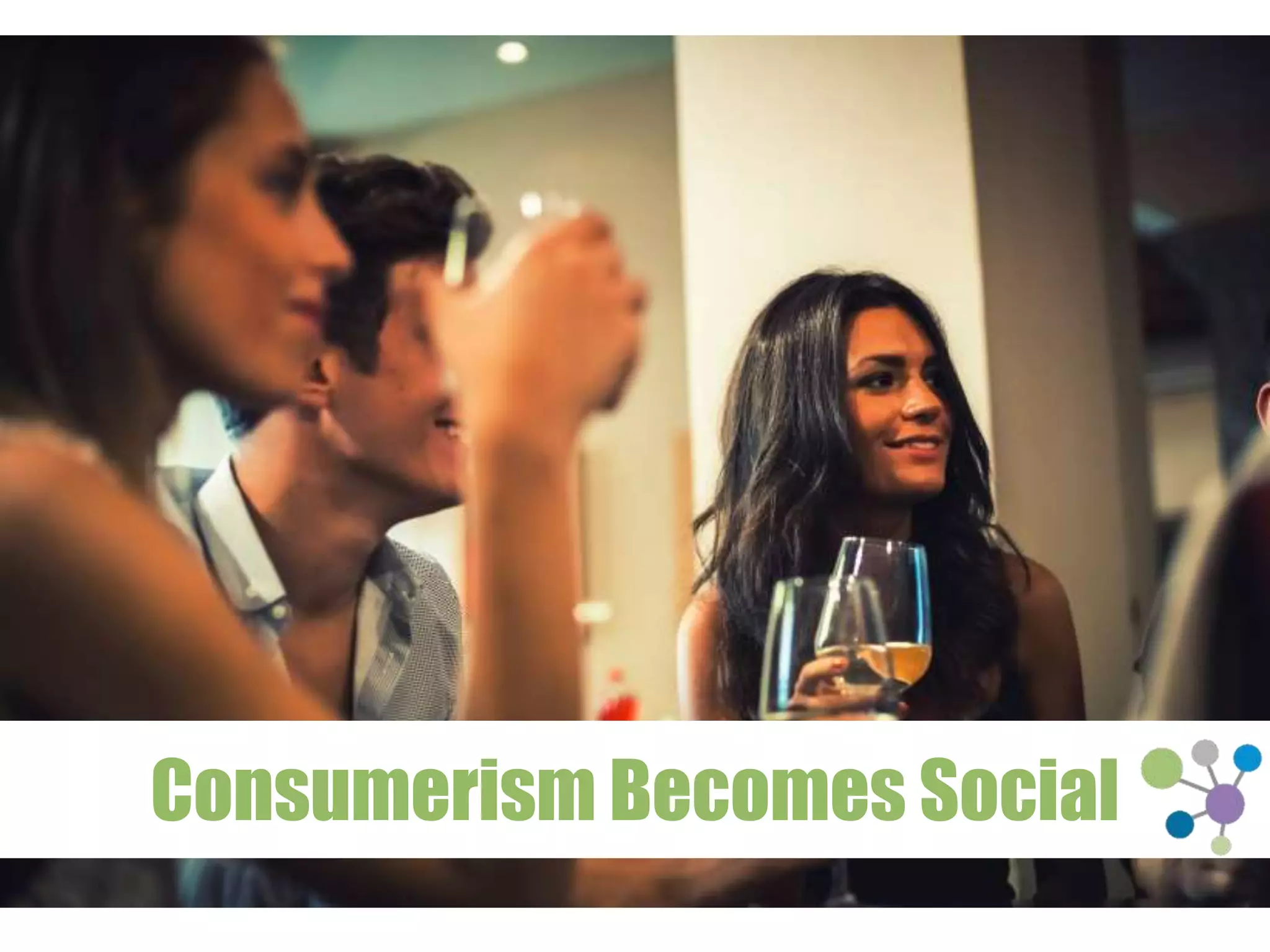 Consumerism Becomes Social 
 