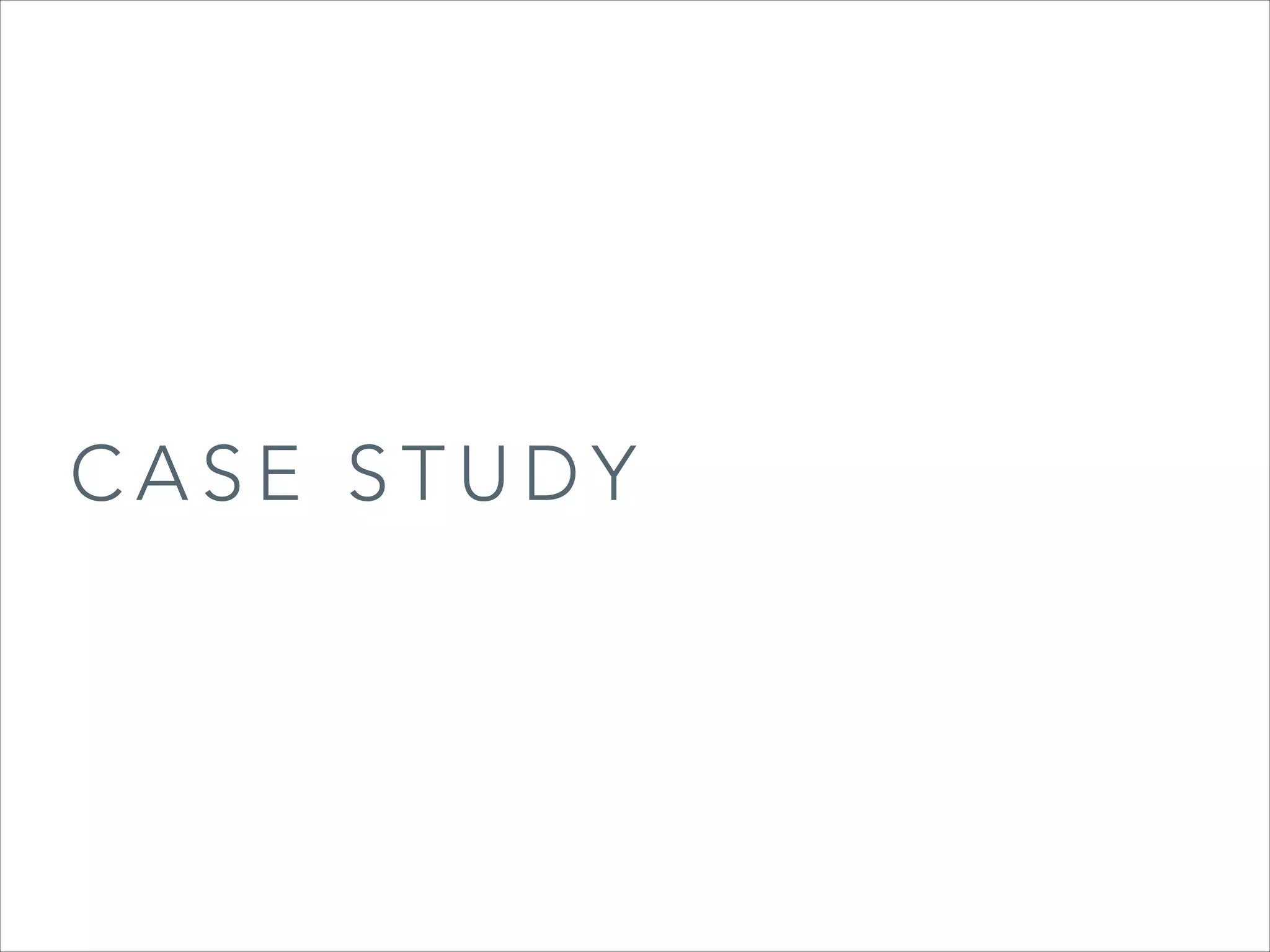 CASE STUDY

 
