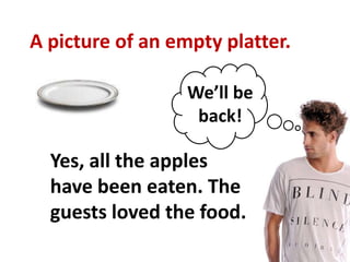 A picture of an empty platter.

                  We’ll be
                   back!

  Yes, all the apples
  have been eat...