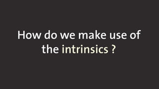 How do we make use of
the intrinsics ?
 