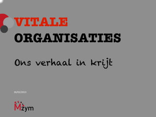 VITALE
ORGANISATIES
Ons verhaal in krijt


26/02/2013
 