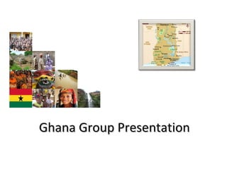 Ghana Group Presentation 