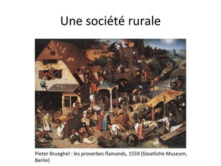 Une société rurale Pieter Brueghel : les proverbes flamands, 1559 (Staatliche Museum, Berlin)