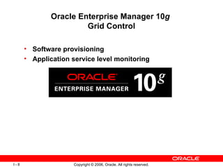 Oracle Enterprise Manager 10 g   Grid Control Software provisioning Application service level monitoring 