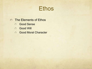 EthosThe Elements of EthosGood SenseGood WillGood Moral Character