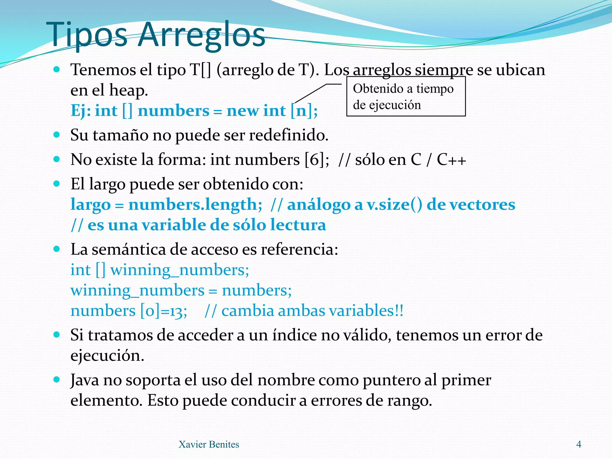 Similares a C++ pero sin tipos “unsigned”.