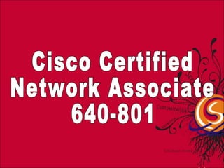 Cisco Certified  Network Associate 640-801 