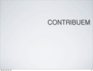 CONTRIBUEM




Monday, April 25, 2011                31
 