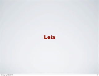 Leia




Monday, April 25, 2011          67
 