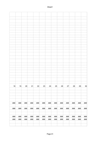 Sheet1




 18    19    20    21    22    23     24       25    26    27    28    29    30




###   ###   ###   ###   ###   ###    ###      ###   ###   ###   ###   ###   ###


###   ###   ###   ###   ###   ###    ###      ###   ###   ###   ###   ###   ###



###   ###   ###   ###   ###   ###    ###      ###   ###   ###   ###   ###   ###
###   ###   ###   ###   ###   ###    ###      ###   ###   ###   ###   ###   ###




                                    Page 41
 