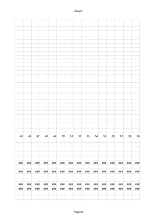 Sheet1




 45    46    47    48    49    50    51      52      53    54    55    56    57    58    59




###   ###   ###   ###   ###   ###   ###     ###     ###   ###   ###   ###   ###   ###   ###


###   ###   ###   ###   ###   ###   ###     ###     ###   ###   ###   ###   ###   ###   ###



###   ###   ###   ###   ###   ###   ###     ###     ###   ###   ###   ###   ###   ###   ###
###   ###   ###   ###   ###   ###   ###     ###     ###   ###   ###   ###   ###   ###   ###




                                          Page 63
 
