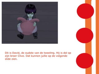 Dit is David, de oudste van de tweeling. Hij is dol op zijn broer Clive. Dat kunnen jullie op de volgende slide zien. 