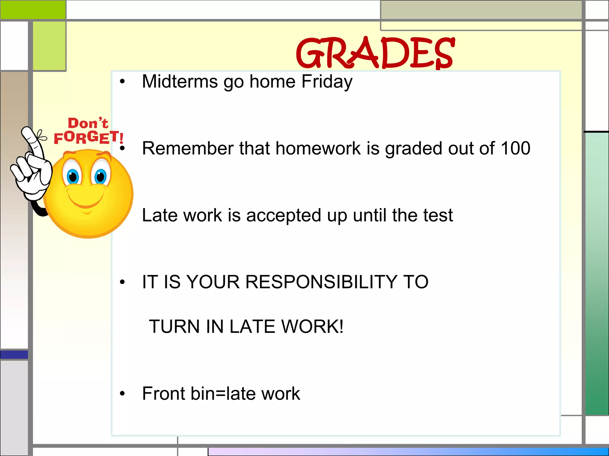 Grades Midterms go home Friday 