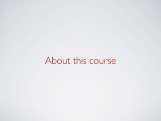 About this course
 