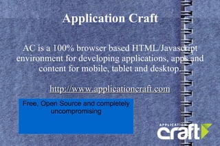 Application Craft ,[object Object],Free, Open Source and completely uncompromising 
